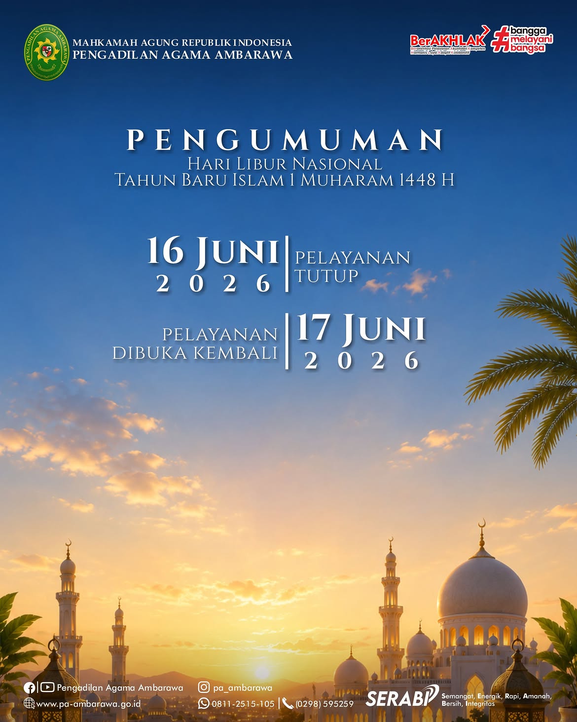 Pengumuman Hari Libur Nasional "Tahun Baru Islam 1 Muharam 1448 H" Berdasarkan Surat Keputusan Bersama Menteri Agama, Menteri Ketenagakerjaan dan Menteri Pendayagunaan Aparatur Negara dan Reformasi Birokrasi Republik Indonesia, Nomor 1497 Tahun 2025, Nomor 2 Tahun 2025 dan Nomor 5 Tahun 2025, Tentang Libur Nasional dan Cuti Bersama. Bahwa Pada Tanggal 16 Juni 2026 Pelayanan di Pengadilan Agama Ambarawa tutup, dan dibuka kembali pada tanggal 17 Juni 2026
